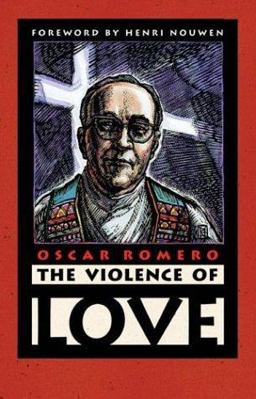 Violence of Love The Pastoral Wisdom of Archbishop Oscar Romero  9781570755354 Front Cover