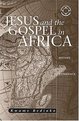 Jesus and the Gospel in Africa History and Experience  9781570755422 Front Cover