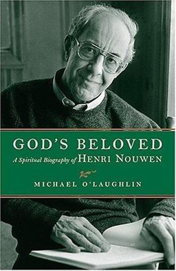 God's Beloved A Spiritual Biography of Henri Nouwen  9781570755613 Front Cover