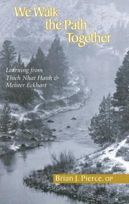 We Walk the Path Together Learning from Thich Nhat Hanh and Meister Eckhart  9781570756139 Front Cover