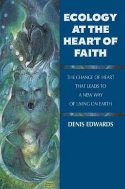 Ecology at the Heart of Faith  9781570756658 Front Cover