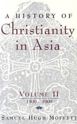 History of Christianity in Asia Volume II: 1500-1900  9781570757013 Front Cover