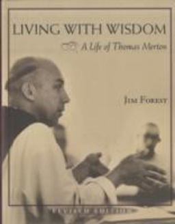 Living with Wisdom A Life of Thomas Merton  9781570757549 Front Cover