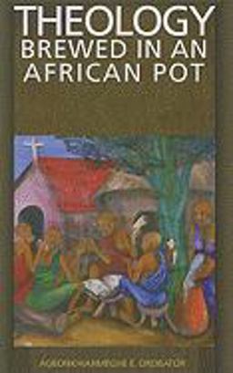 Theology Brewed in an African Pot 1st 2008 9781570757952 Front Cover