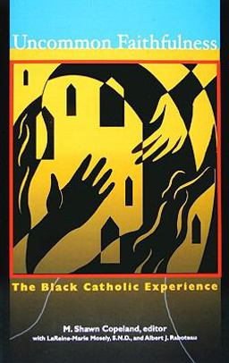 Uncommon Faithfulness The Black Catholic Experience  9781570758195 Front Cover