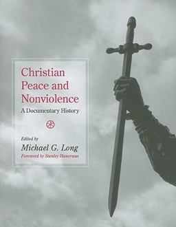 Christian Peace and Nonviolence A Documentary History  9781570759222 Front Cover