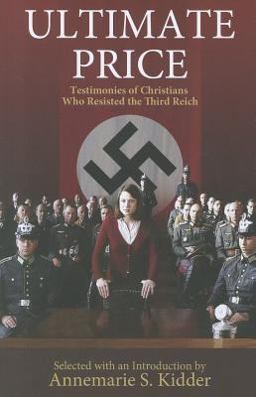 Ultimate Price Testimonies of Christians Who Resisted the Third Reich  9781570759550 Front Cover