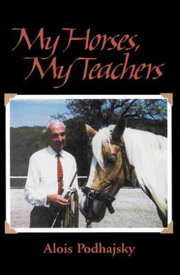 My Horses, My Teachers In Search of Feel and Connection with the Horse  9781570760914 Front Cover