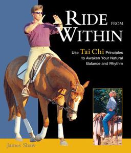 Ride from Within Use Tai Chi Principles to Awaken Your Natural Balance and Rhythm  9781570763182 Front Cover