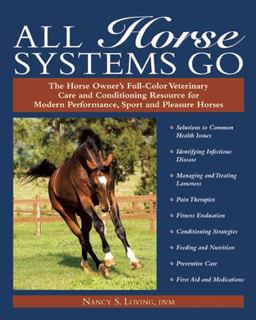 All Horse Systems Go The Horse Owner's Full-Color Veterinary Care and Conditioning Resource for Modern Performance, Sport, and Pleasure Horses  9781570763328 Front Cover