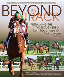 Beyond the Track Retraining the Thoroughbred from Racecourse to Riding Horse  9781570764028 Front Cover