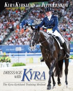 Dressage with Kyra The Kyra Kyrklund Training Method  9781570764332 Front Cover