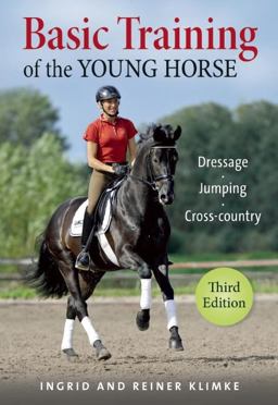Basic Training of the Young Horse: The Education of the Young Foal to First Competition  9781570767609 Front Cover