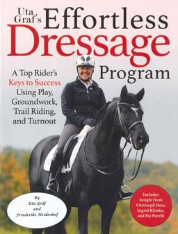 Uta Graf Worry-Free Dressage Have a Happy Horse, Be a Happy Rider  9781570767722 Front Cover