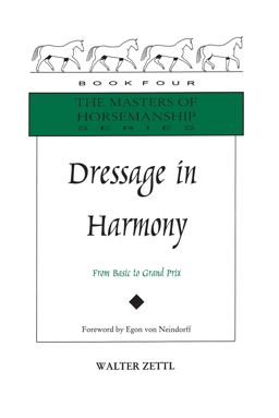 Dressage in Harmony 25 Principles to Live by When Caring for and Working with Horses  9781570768316 Front Cover