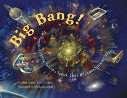 Big Bang! The Tongue-Tickling Tale of a Speck That Became Spectacular  9781570916199 Front Cover