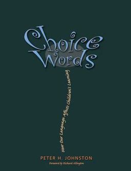 Choice Words How Our Language Affects Children's Learning  9781571103895 Front Cover