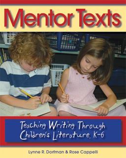 Mentor Texts Teaching Writing Through Children's Literature, K-6  9781571104335 Front Cover