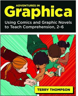 Adventures in Graphica Using Comics and Graphic Novels to Teach Comprehension, 2-6  9781571107121 Front Cover