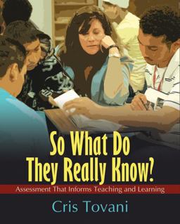 So What Do They Really Know? Assessment That Informs Teaching and Learning  9781571107305 Front Cover