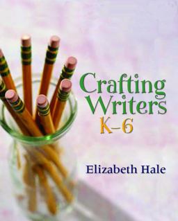 Crafting Writers, K-6  9781571107398 Front Cover