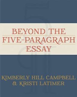 Beyond the Five Paragraph Essay  9781571108524 Front Cover