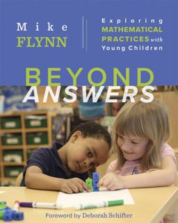 Beyond Answers Exploring Mathematical Practices with Young Children  9781571109026 Front Cover