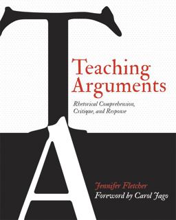 Teaching Arguments Rhetorical Comprehension, Critique, and Response  9781571109996 Front Cover