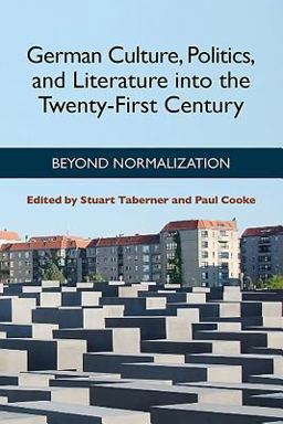 German Culture, Politics, and Literature into the Twenty-First Century