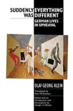 Suddenly Everything Was Different German Lives in Upheaval  9781571133694 Front Cover