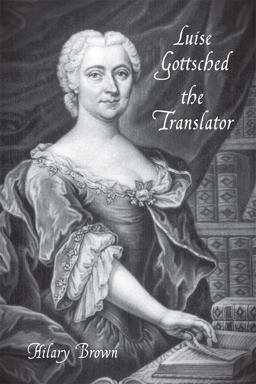 Luise Gottsched the Translator Luise Gottsched the Translator