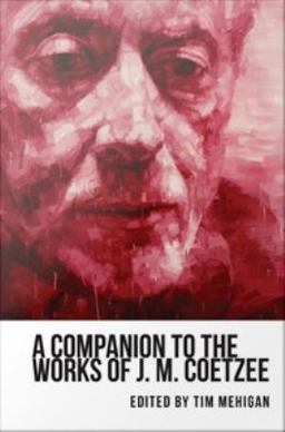 A Companion to the Works of J. M. Coetzee A Companion to the Works of J. M. Coetzee