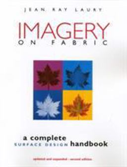 Imagery on Fabric A Complete Surface Design Handbook 2nd 9781571200341 Front Cover