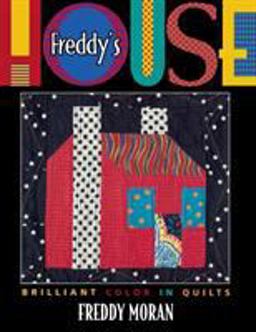 Freddy's House Brilliant Color in Quilts  9781571200747 Front Cover