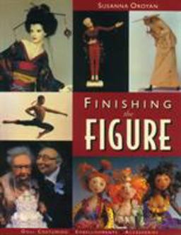Finishing the Figure Doll Costuming, Embellishments, Accessories  9781571201218 Front Cover