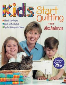 Kids Start Quilting with Alex Anderson