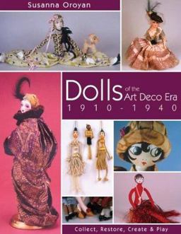 Dolls of the Art Deco Era, 1910-1940 Collect, Restore, Create and Play  9781571202239 Front Cover