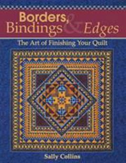 Borders, Bindings and Edges The Art of Finishing Your Quilt  9781571202338 Front Cover