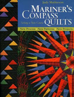 Mariner's Compass Quilts New Process, New Patterns, New Projects  9781571203007 Front Cover