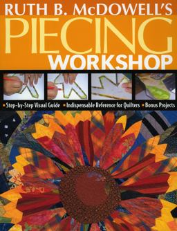 Ruth B. Mcdowell's Piecing Workshop