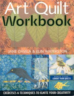 Art Quilt Workbook Exercises and Techniques to Ignite Your Creativity  9781571203779 Front Cover