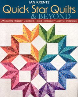 Quick Star Quilts and Beyond 20 Dazzling Projects, Classroom-Tested Techniques, Galaxy of Inspiration  9781571205100 Front Cover