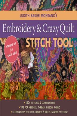 Embroidery and Crazy Quilt Stitch Tool 180+ Stitches and Combinations - Tips for Needles, Thread, Ribbon, Fabric - Left- and Right-Handed Illustrations  9781571205339 Front Cover