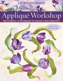 Appliquï¿½ Workshop Mix and Match 10 Techniques to Unlock Your Creativity  9781571208354 Front Cover