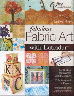 Fabulous Fabric Art with Lutradur®