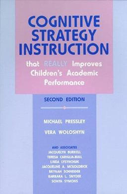 Cognitive Strategy Instruction That Really Improves Children's Academic Performance Cognitive Strategy Instruction That Really Improves Children's Academic Performance