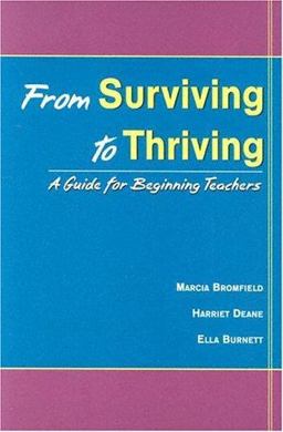 From Surviving to Thriving : A Guidebook for Beginning Teachers 1st 9781571290922 Front Cover