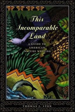 This Incomparable Land A Guide to American Nature Writing 2nd 9781571312563 Front Cover
