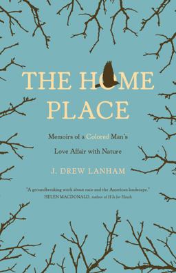 Home Place Memoirs of a Colored Man's Love Affair with Nature  9781571313508 Front Cover