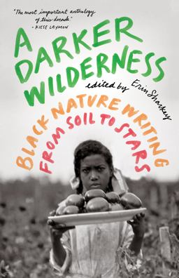 Darker Wilderness Black Nature Writing from Soil to Stars  9781571313904 Front Cover
